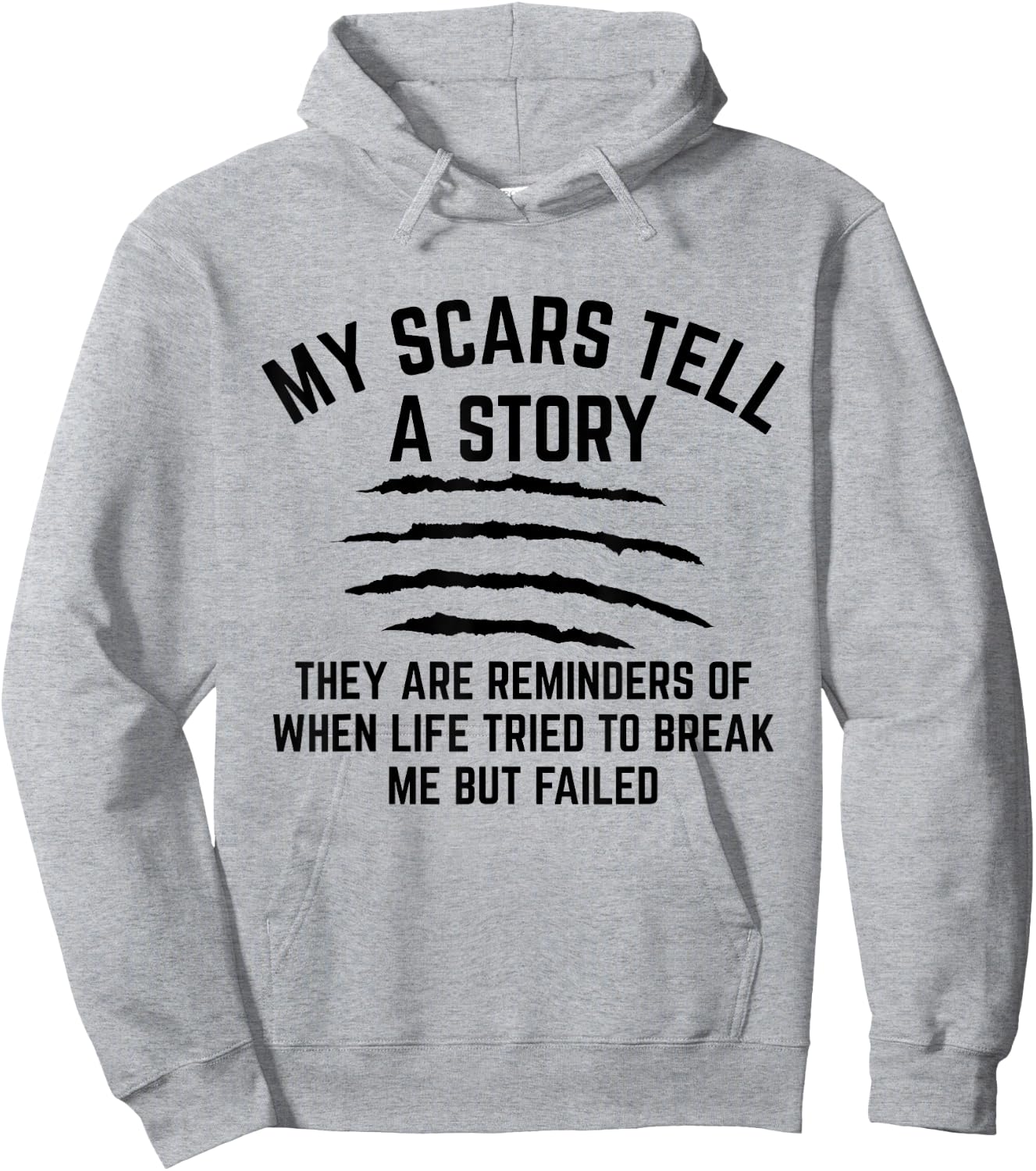My Scars Tell A Story They Are Reminders Of When Life Tried Hoodie - Hoodie | Ash