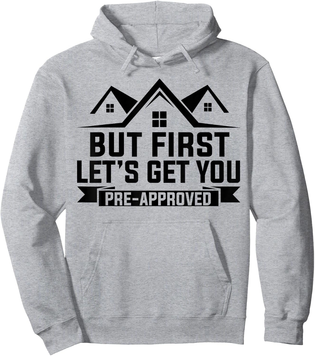But First Let's Get You Pre-Approved Mortgage Loan Officer Hoodie - Hoodie | Ash