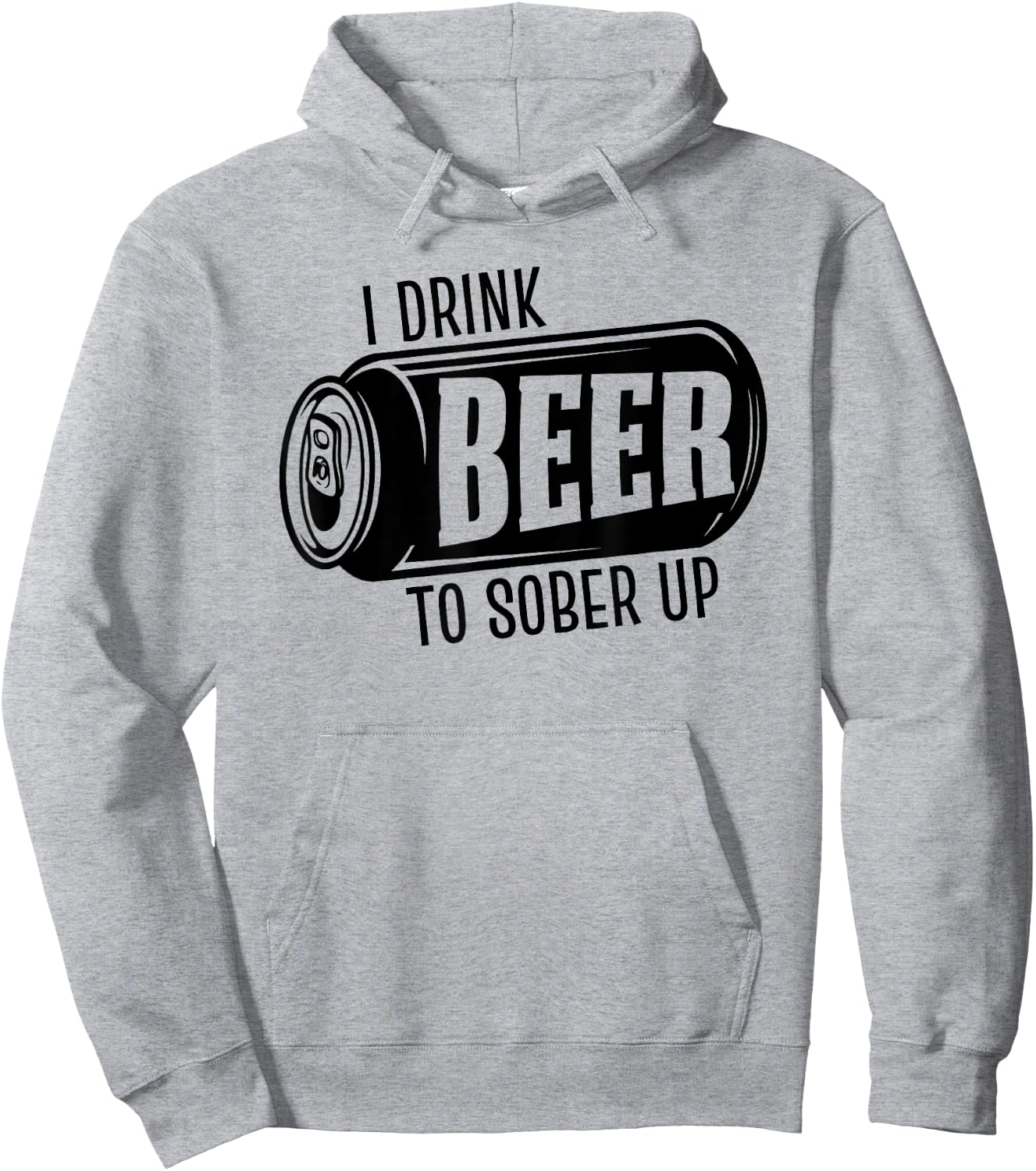 I Drink Beer To Sober Up Funny Party Beer Drinkers Alcohol Hoodie - Hoodie | Ash
