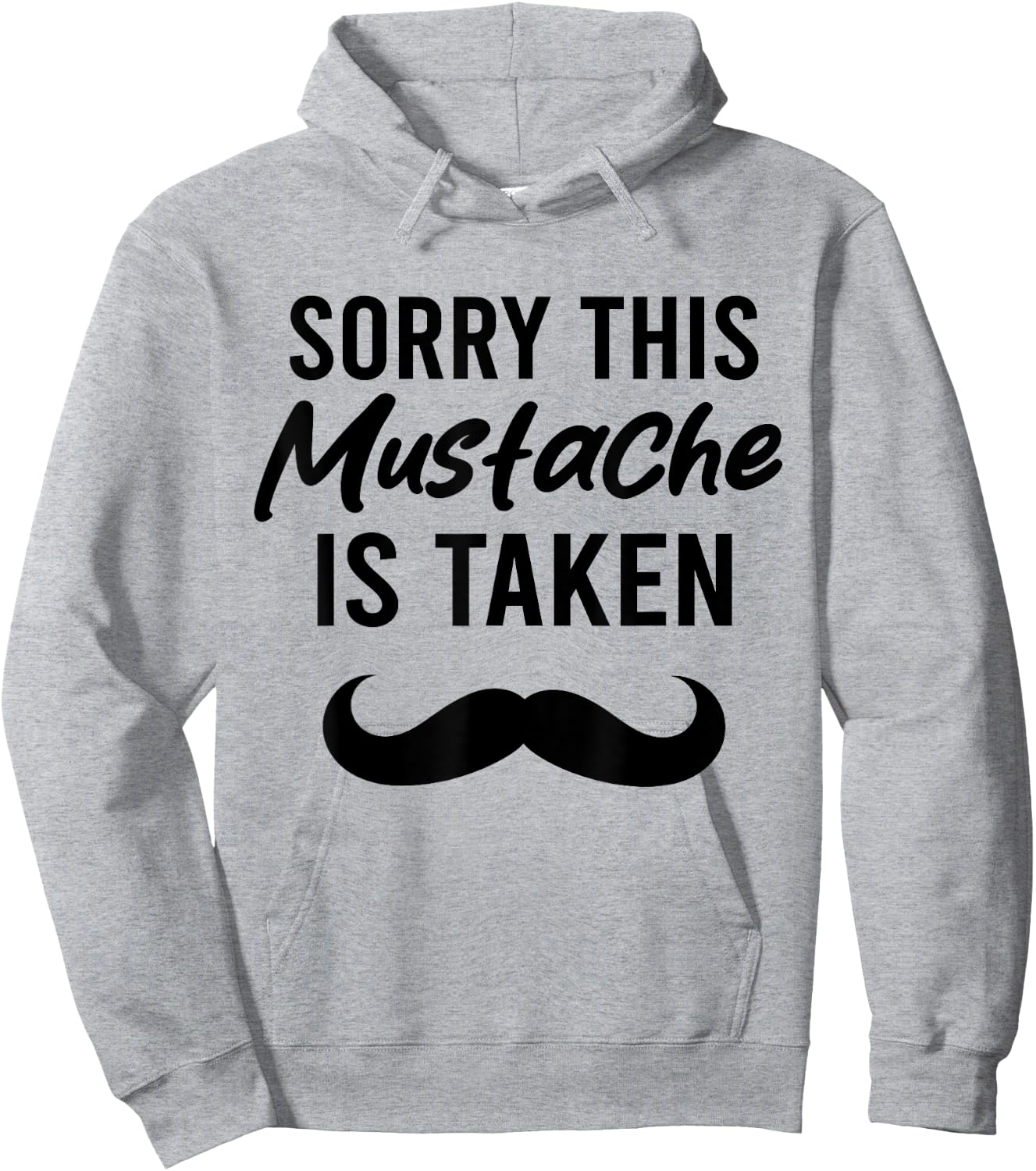 Sorry This Mustache is Taken Funny Mustache Hoodie - Hoodie | Ash