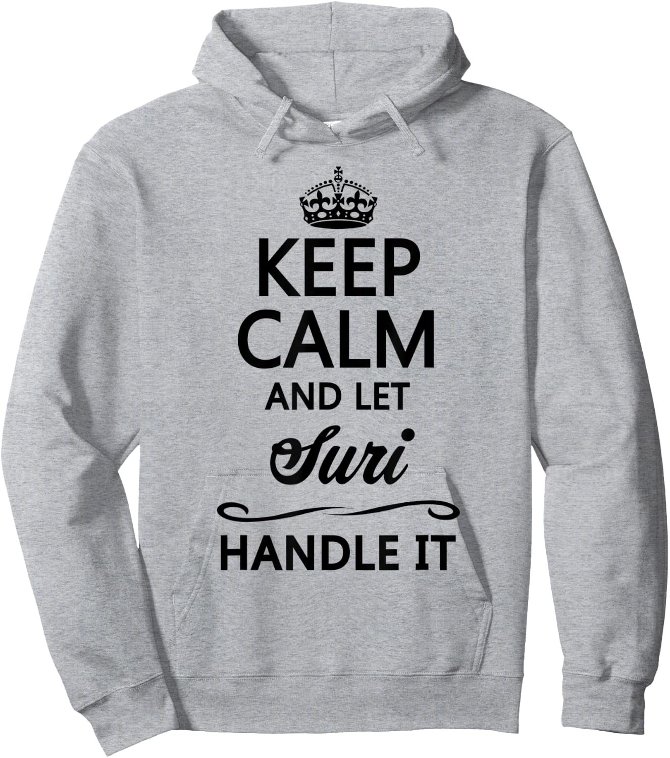 KEEP CALM and let SURI Handle It | Funny Name Gift Hoodie - Hoodie | Ash
