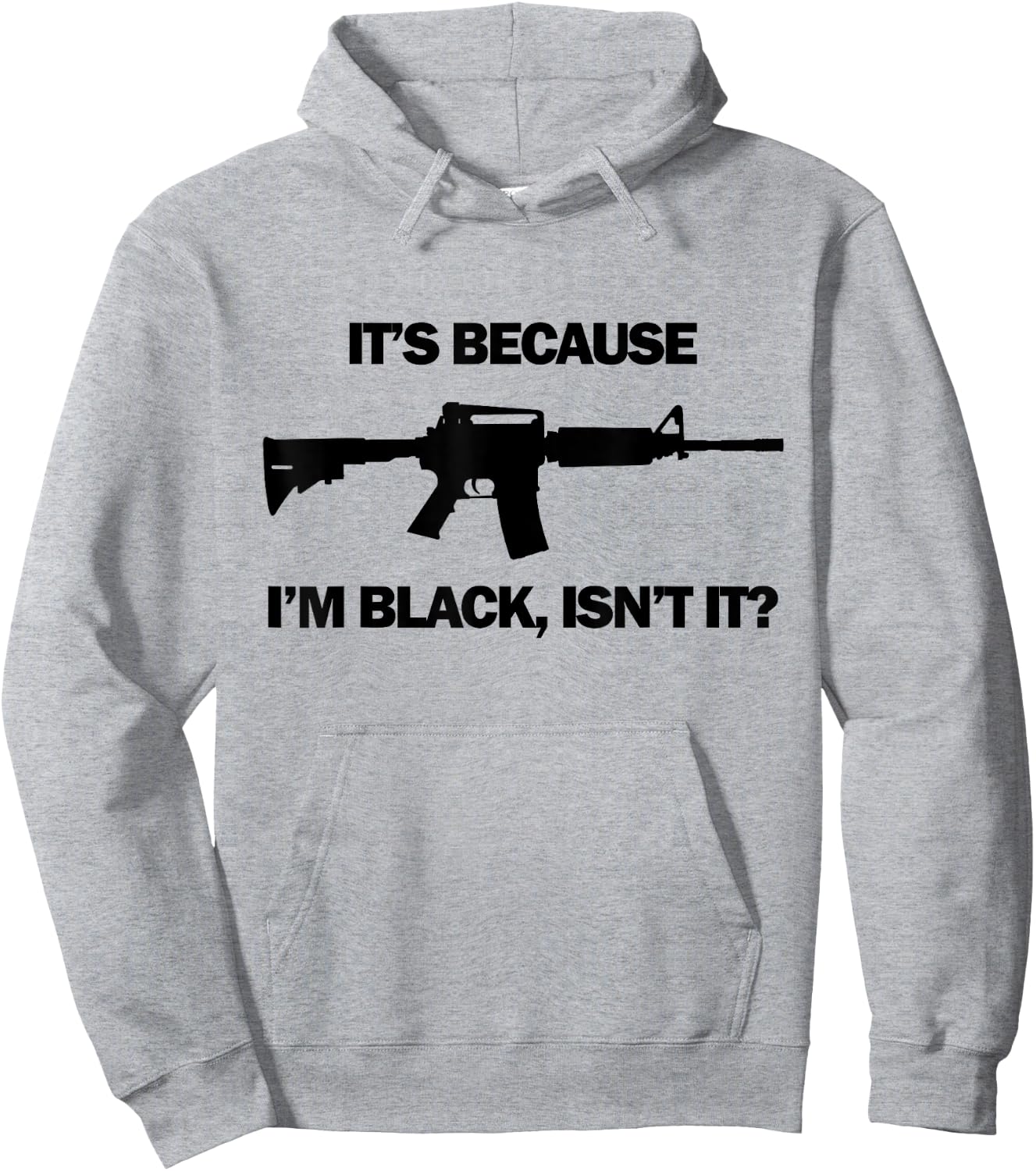 Men's It's Because I'm Black, Isn't It? M16 AR15 Firearm Hoodie - Hoodie | Ash