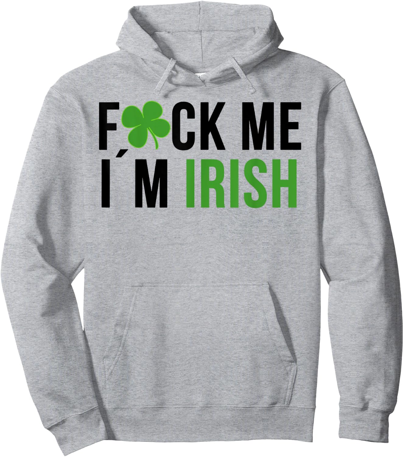 Fuck Me I'm Irish St. Patricks Day Saying Hoodie - Hoodie | Ash