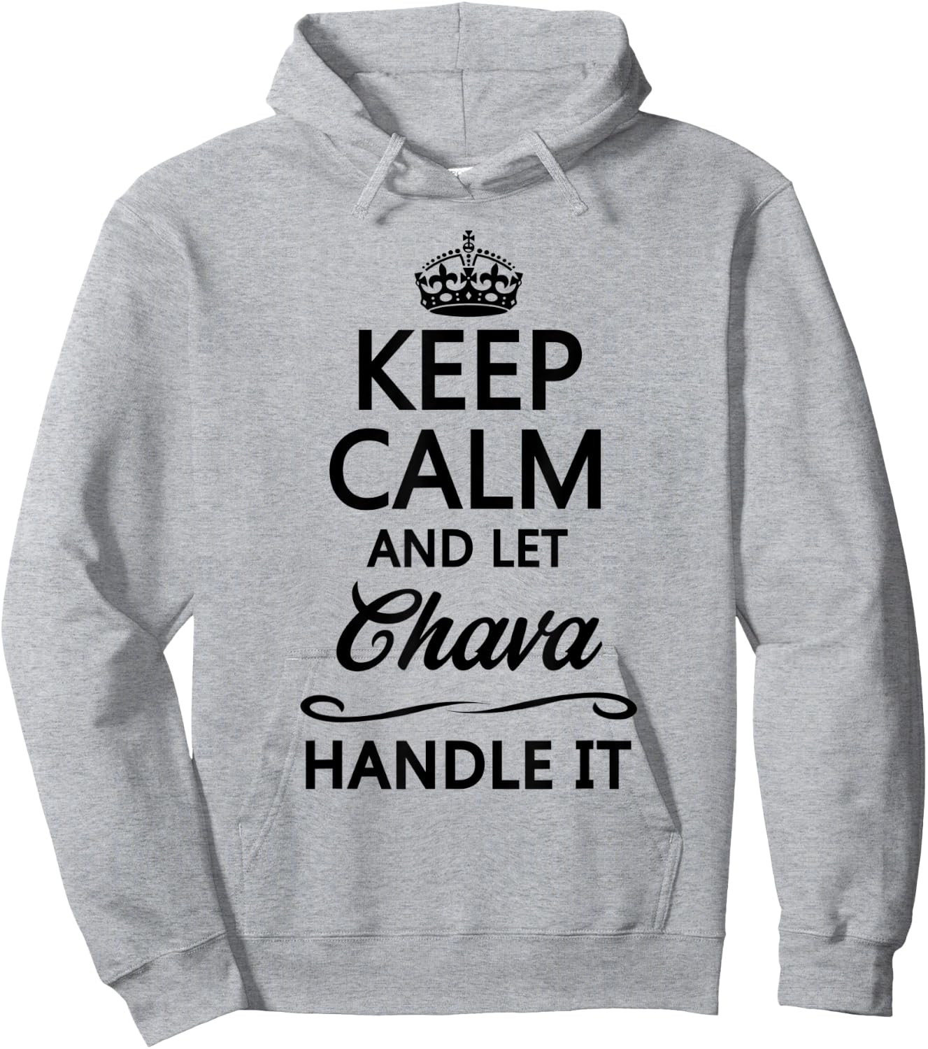 KEEP CALM and let CHAVA Handle It | Funny Name Gift Hoodie - Hoodie | Ash