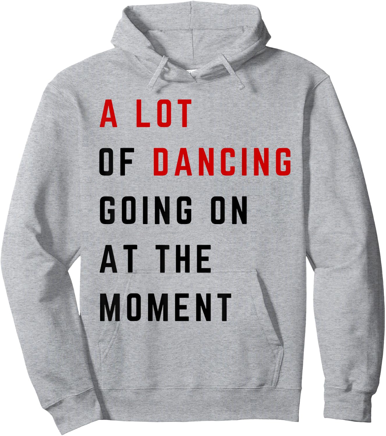 A Lot Of Dancing Going On At The Moment Funny Dancer Hoodie - Hoodie | Ash