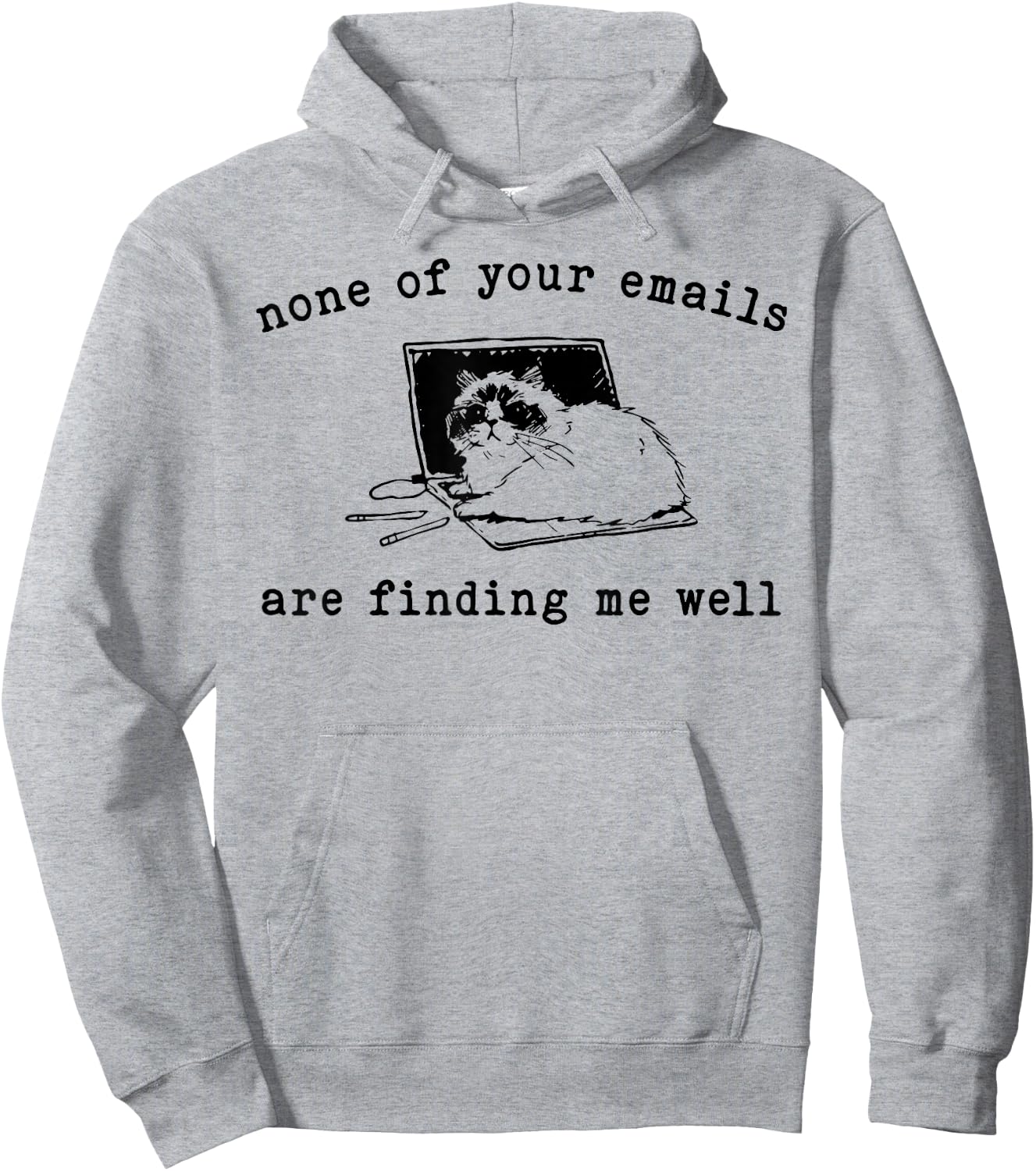Cat None Of Your Emails Are Finding Me Well Men Women Hoodie - Hoodie | Ash