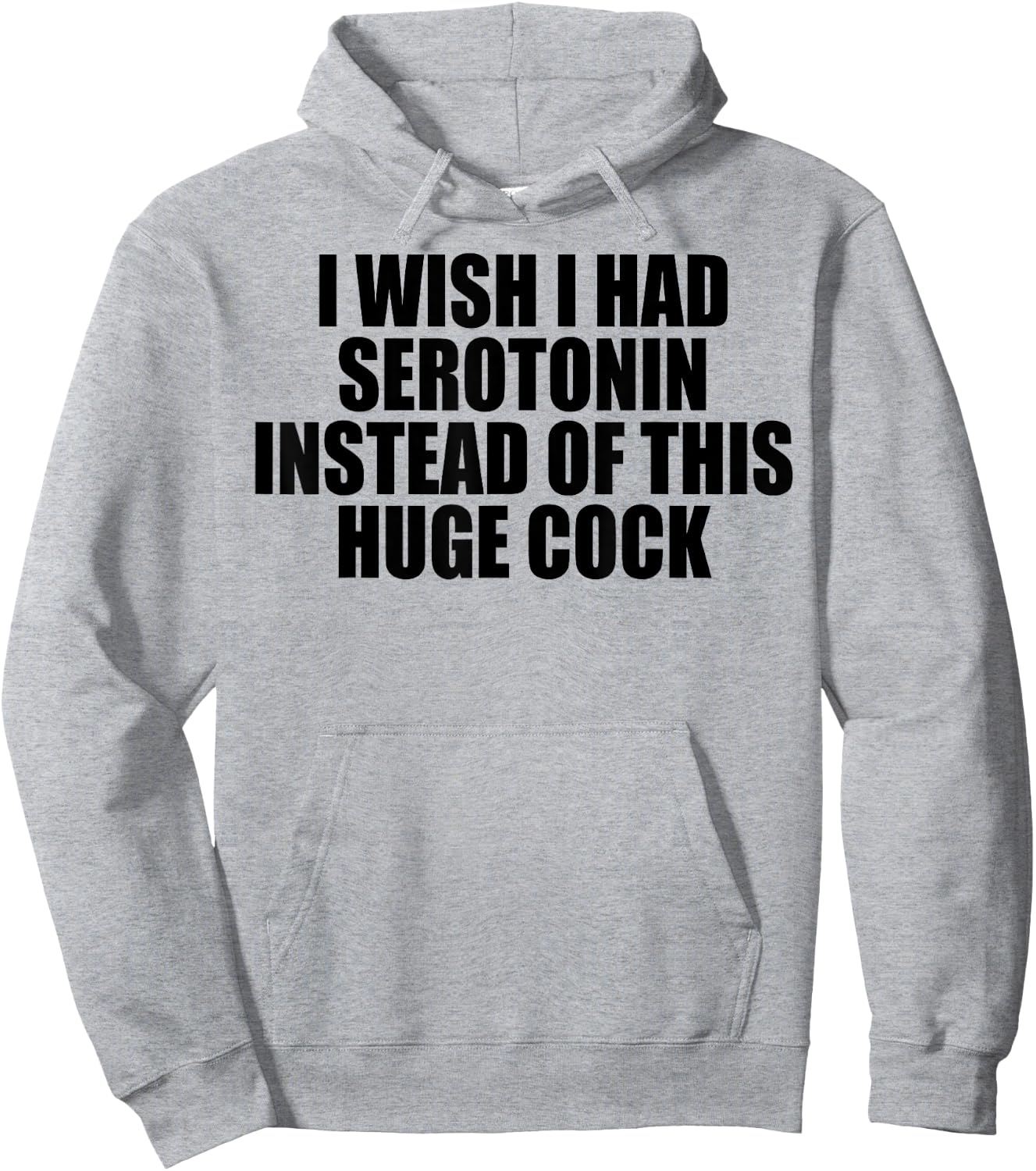 I Wish I Had Serotonin Instead of This Huge Cock Hoodie - Hoodie | Ash