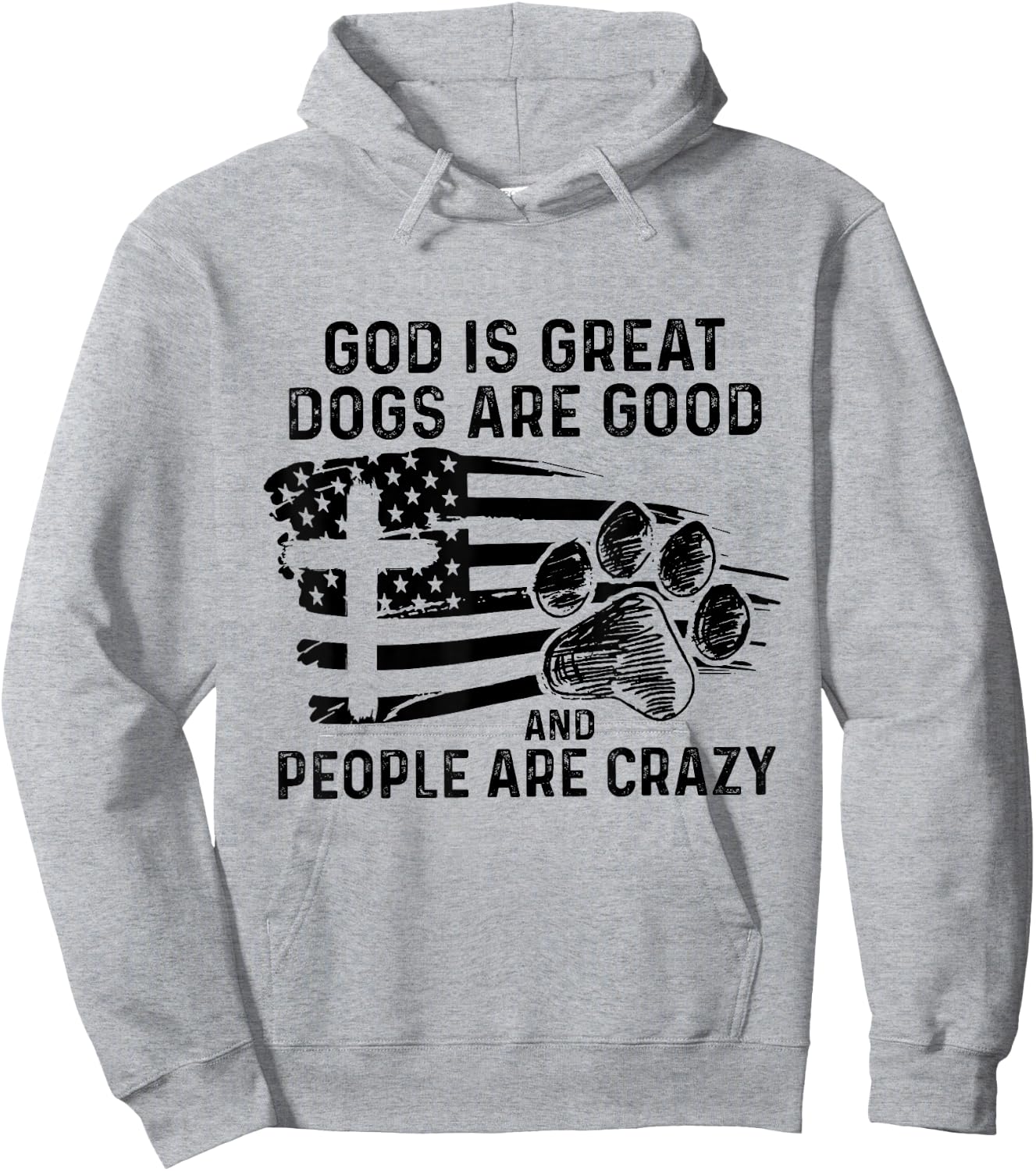 God Is Great Dogs Are Good And People Are Crazy Hoodie - Hoodie | Ash