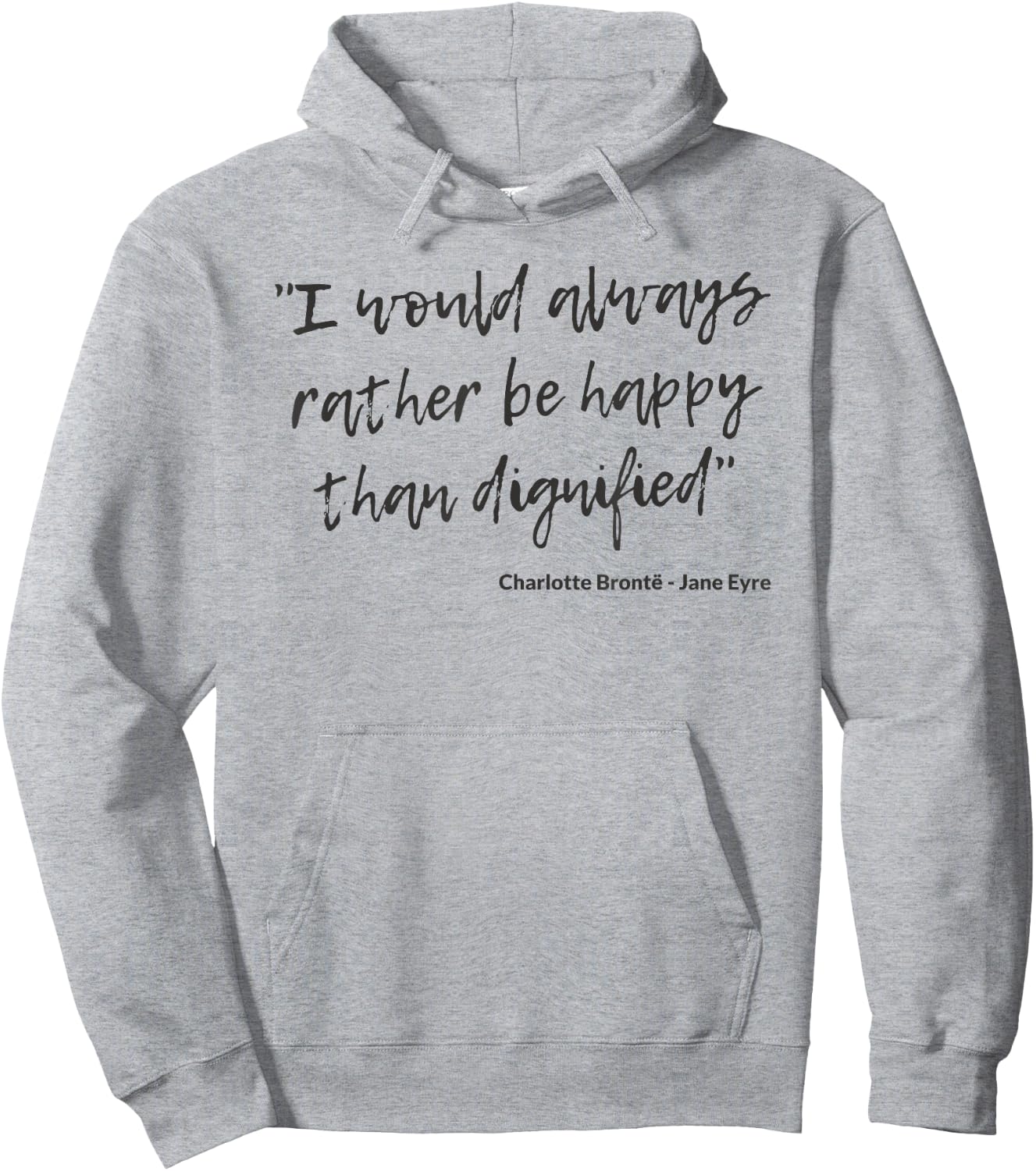 Jane Eyre Quote Charlotte Brontë Rather Happy Than Dignified Hoodie - Hoodie | Ash