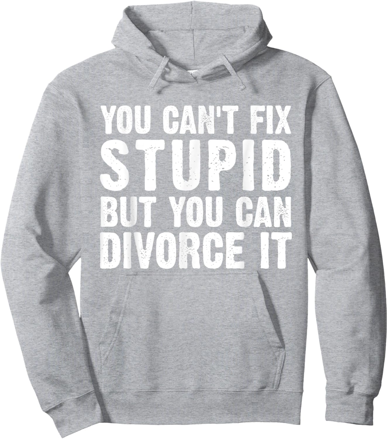 You Can't Fix Stupid But You Can Divorce It Divorce Party Hoodie - Hoodie | Ash