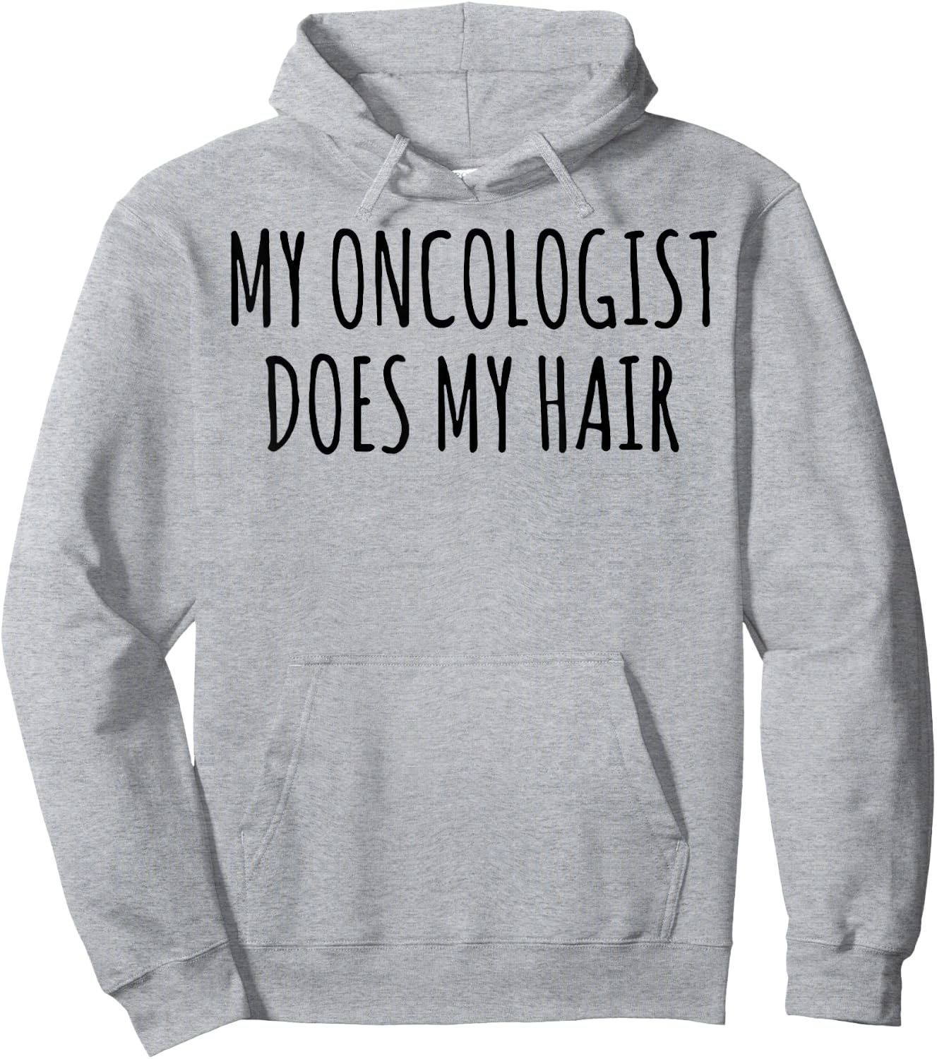 My Oncologist Does My Hair Hoodie - Hoodie | Ash