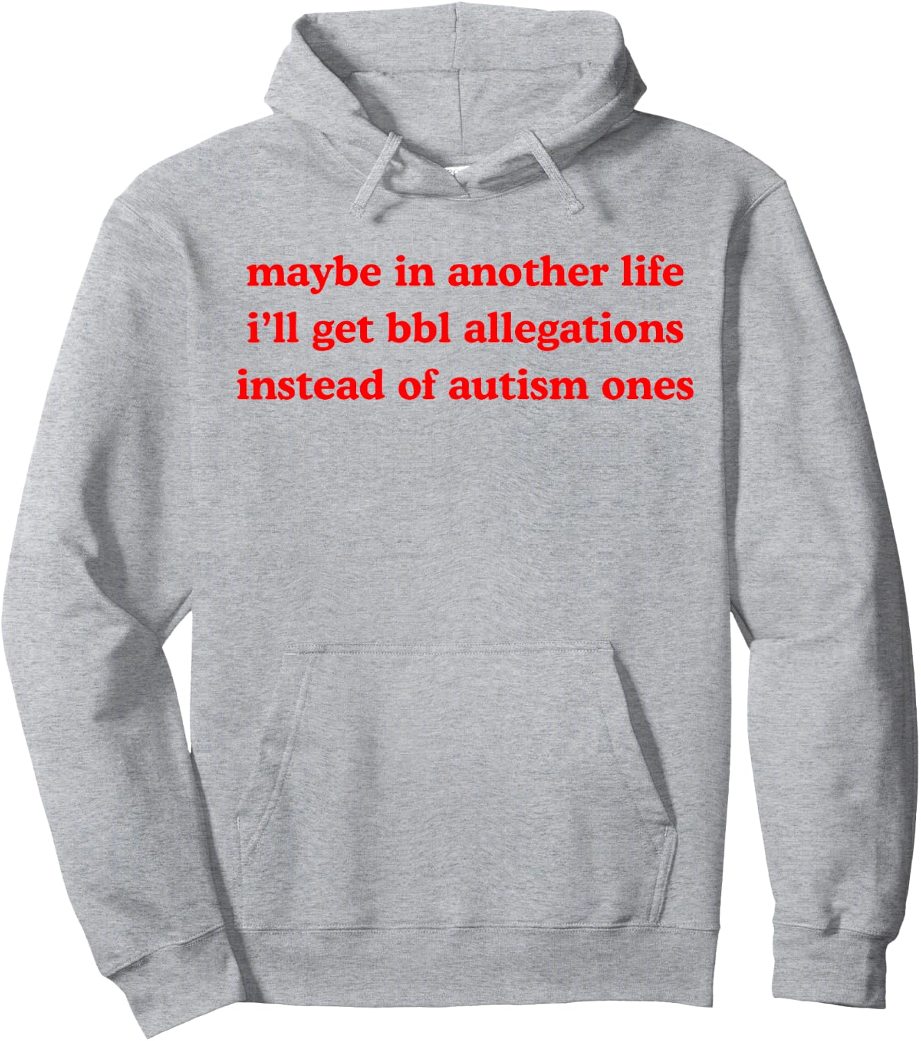 Maybe In Another Life Get Bbl Allegations Instead Of Autism Hoodie - Hoodie | Ash