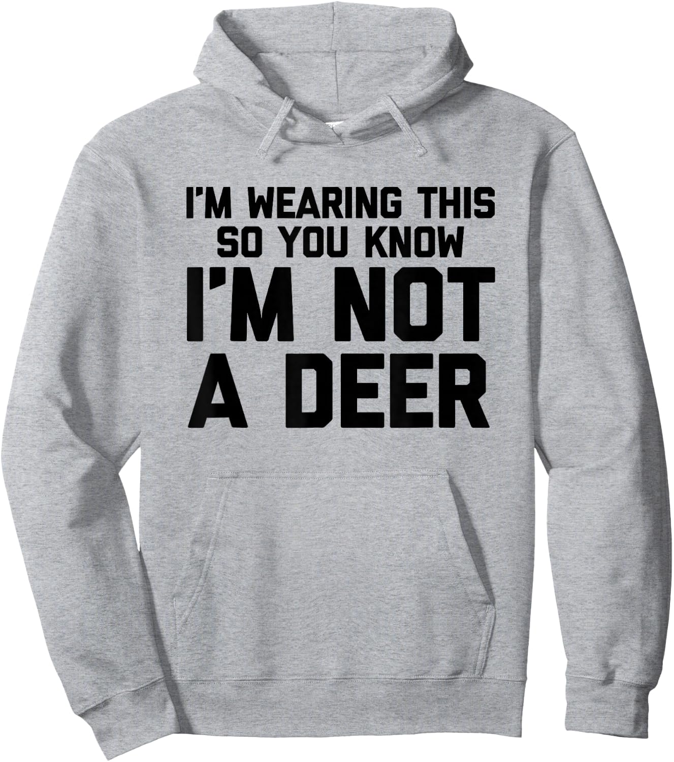I'm Wearing This So You Know I'm Not A Deer - Funny Hunting Hoodie - Hoodie | Ash