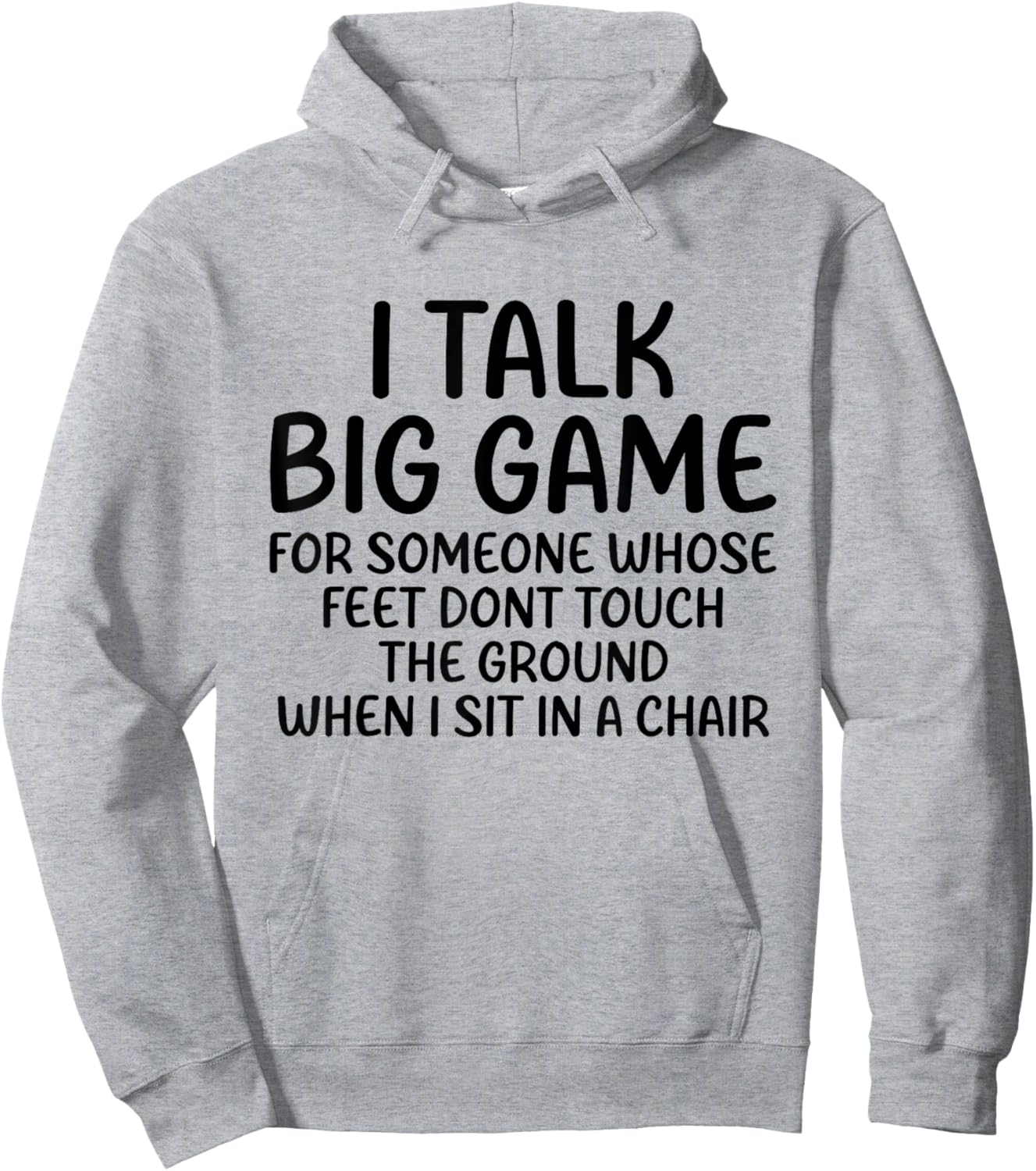 I Talk Big Game For Someone Whose Feet Dont Touch The Ground Hoodie - Hoodie | Ash