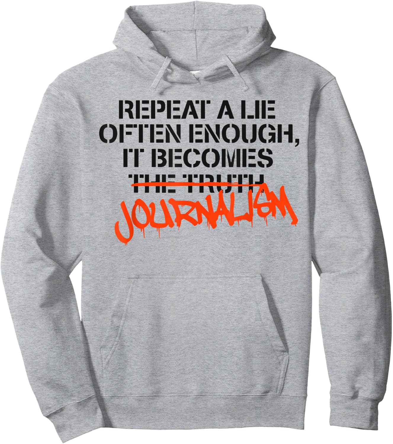 Repeat A Lie Often Enough It Becomes Journalism Hoodie - Hoodie | Ash