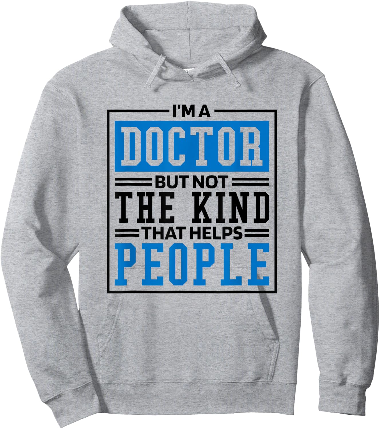 Im A Doctor But Not The Kind That Helps People, Doctorate Hoodie - Hoodie | Ash