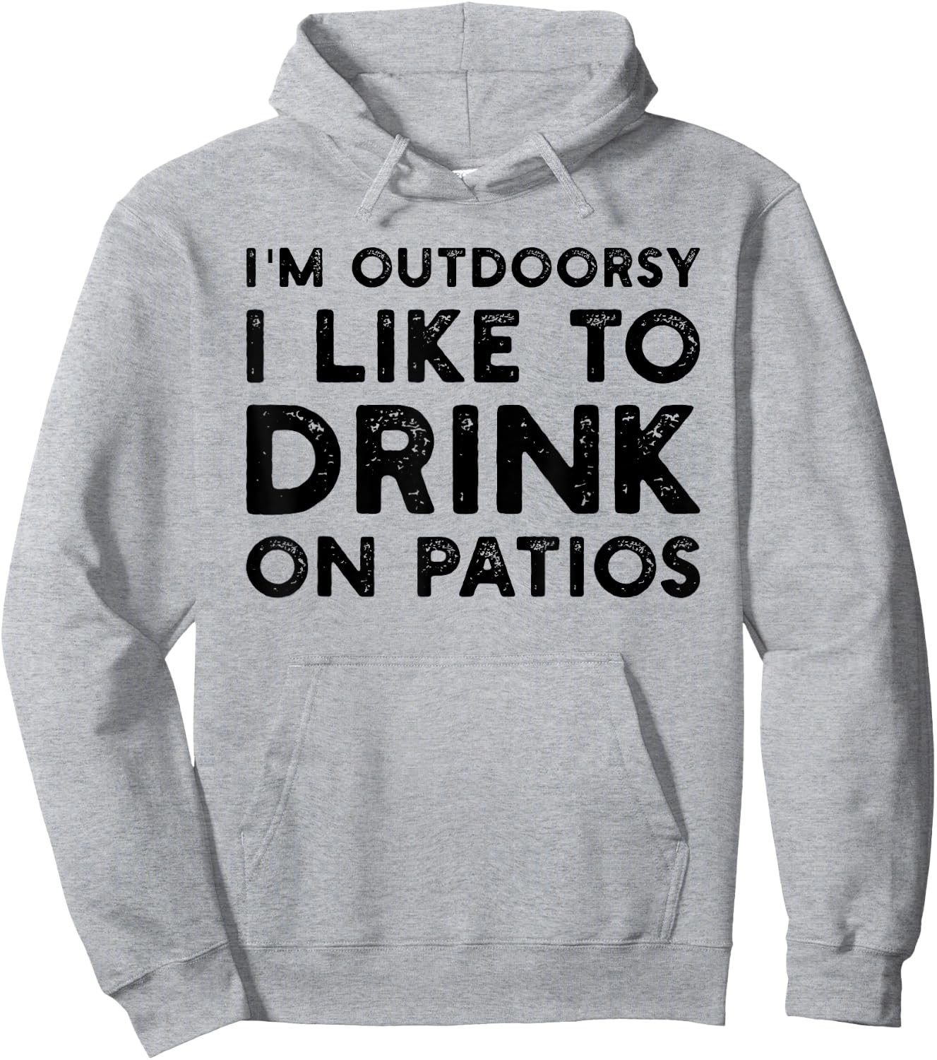 I’m Outdoorsy I Like To Drink On Patios Funny Hoodie - Hoodie | Ash
