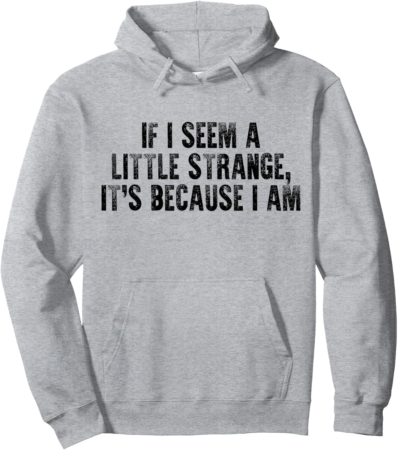 If I Seem A Little Strange It's Because I Am Funny Saying Hoodie - Hoodie | Ash