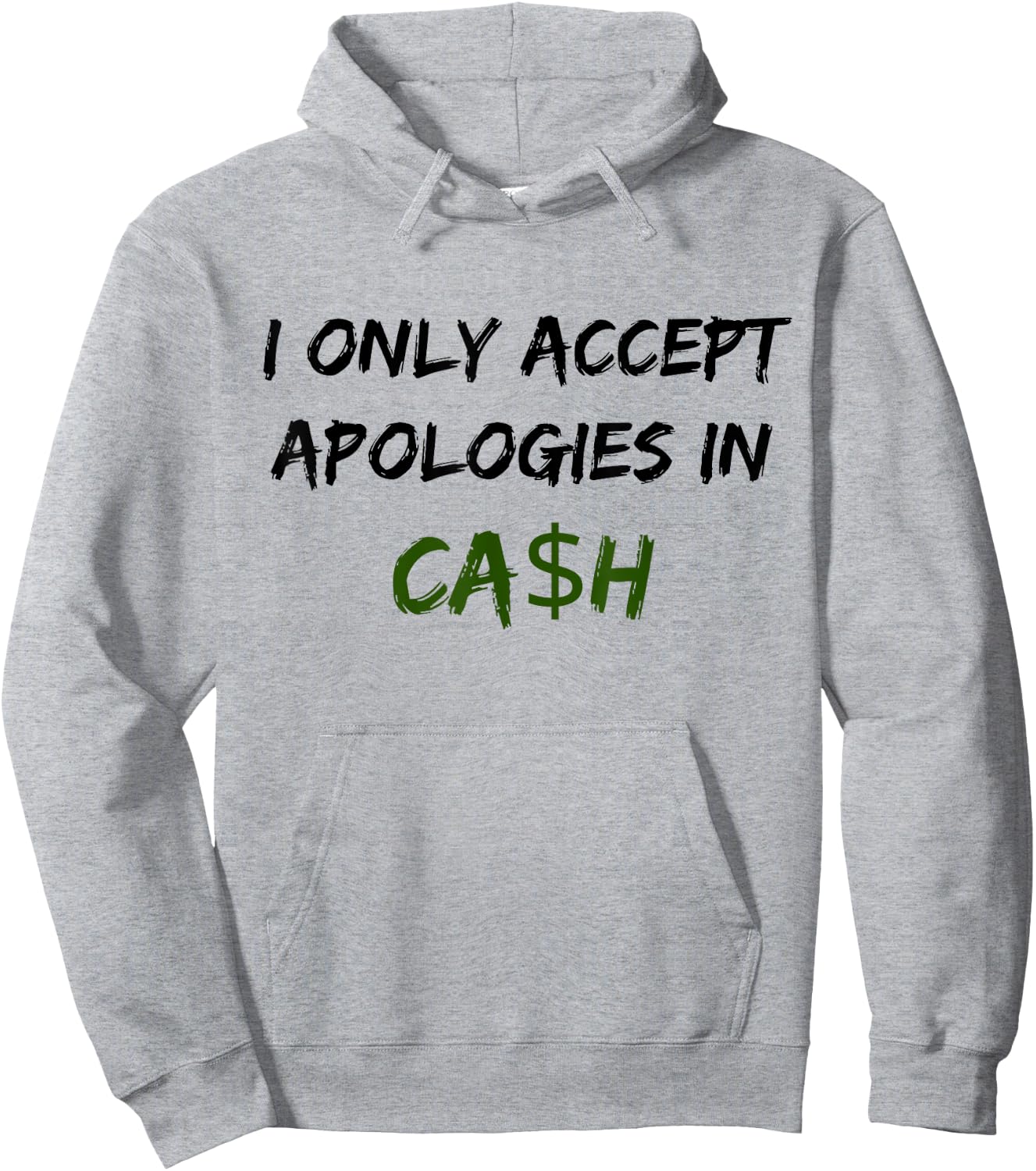 I Only Accept Apologies In Cash Funny Saying Trending Hoodie - Hoodie | Ash