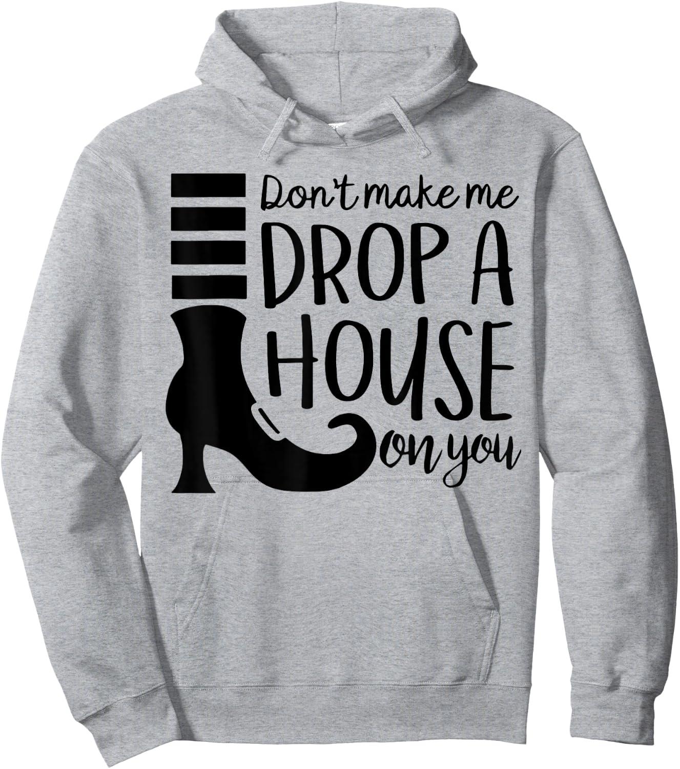 Don't Make Me Drop A House On You Hoodie - Hoodie | Ash