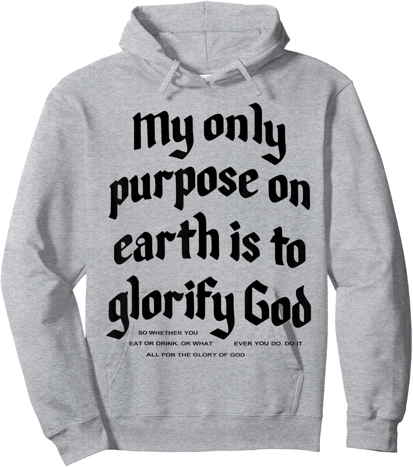 My Only Purpose On Earth Is To Glorify God Hoodie - Hoodie | Ash