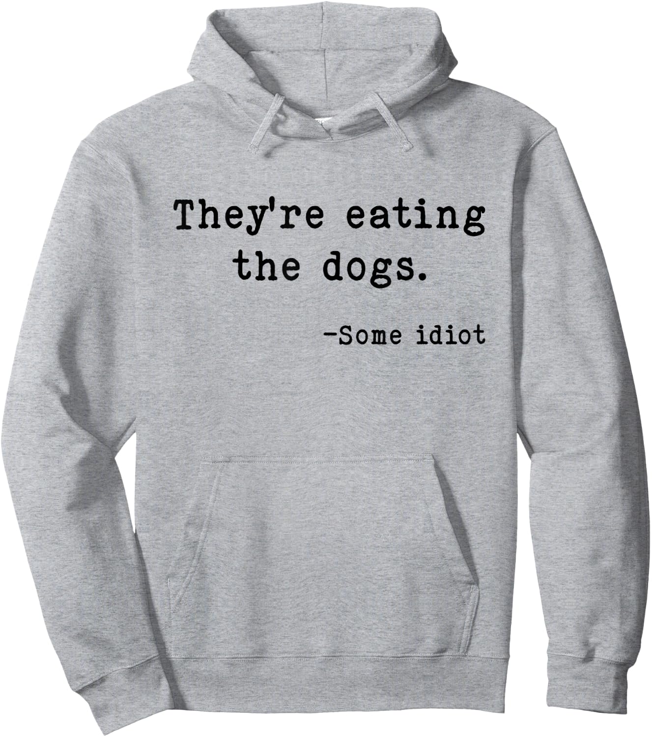 They're Eating The Dogs Funny Trump Saying Slogan Hoodie - Hoodie | Ash