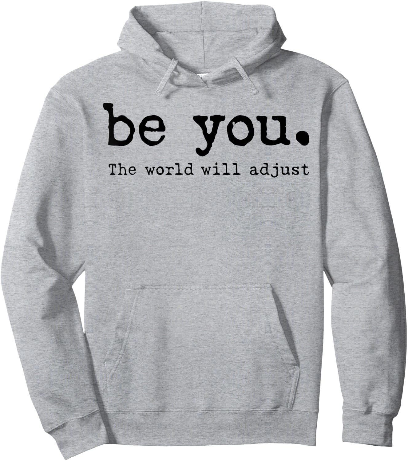 Be You The World Will Adjust Hoodie - Hoodie | Ash