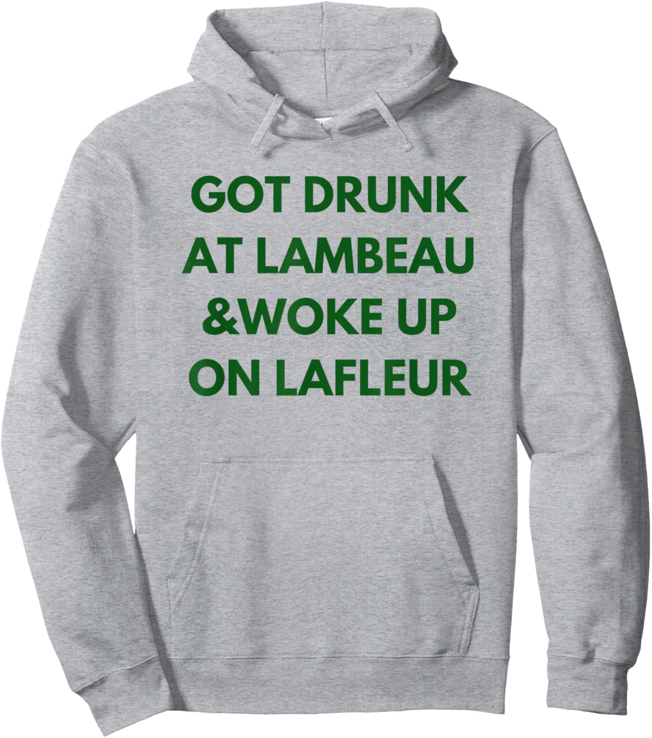 Funny Got Drunk at Lambeau and Woke Up On Lafleur fans Hoodie - Hoodie | Ash