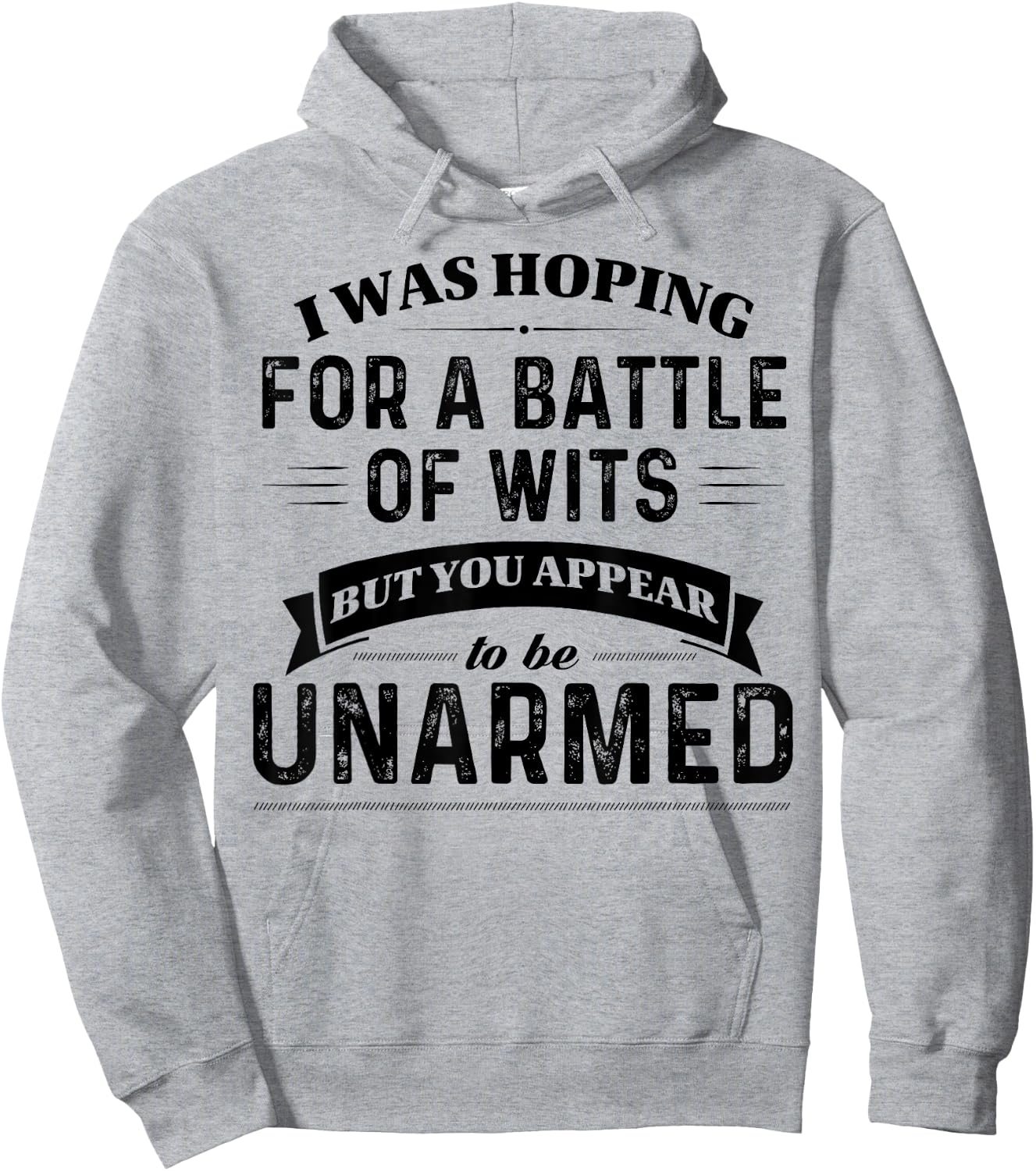 I Was Hoping For A Battle Of Wits But You Appear Hoodie - Hoodie | Ash