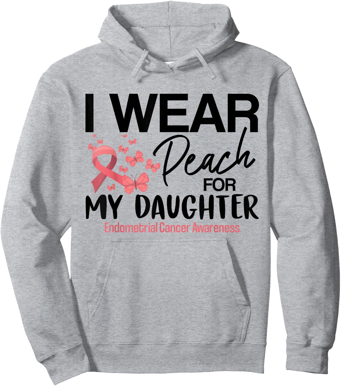I Wear Peach For My Daughters Endometrial Cancer Awareness Hoodie - Hoodie | Ash
