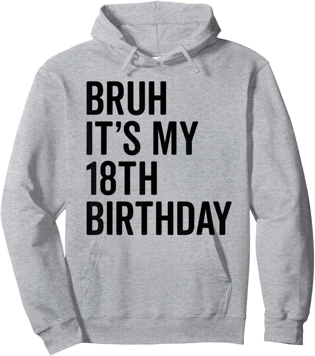 Bruh It's My 18th Birthday I'm 18 Years Old Bro Hoodie - Hoodie | Ash