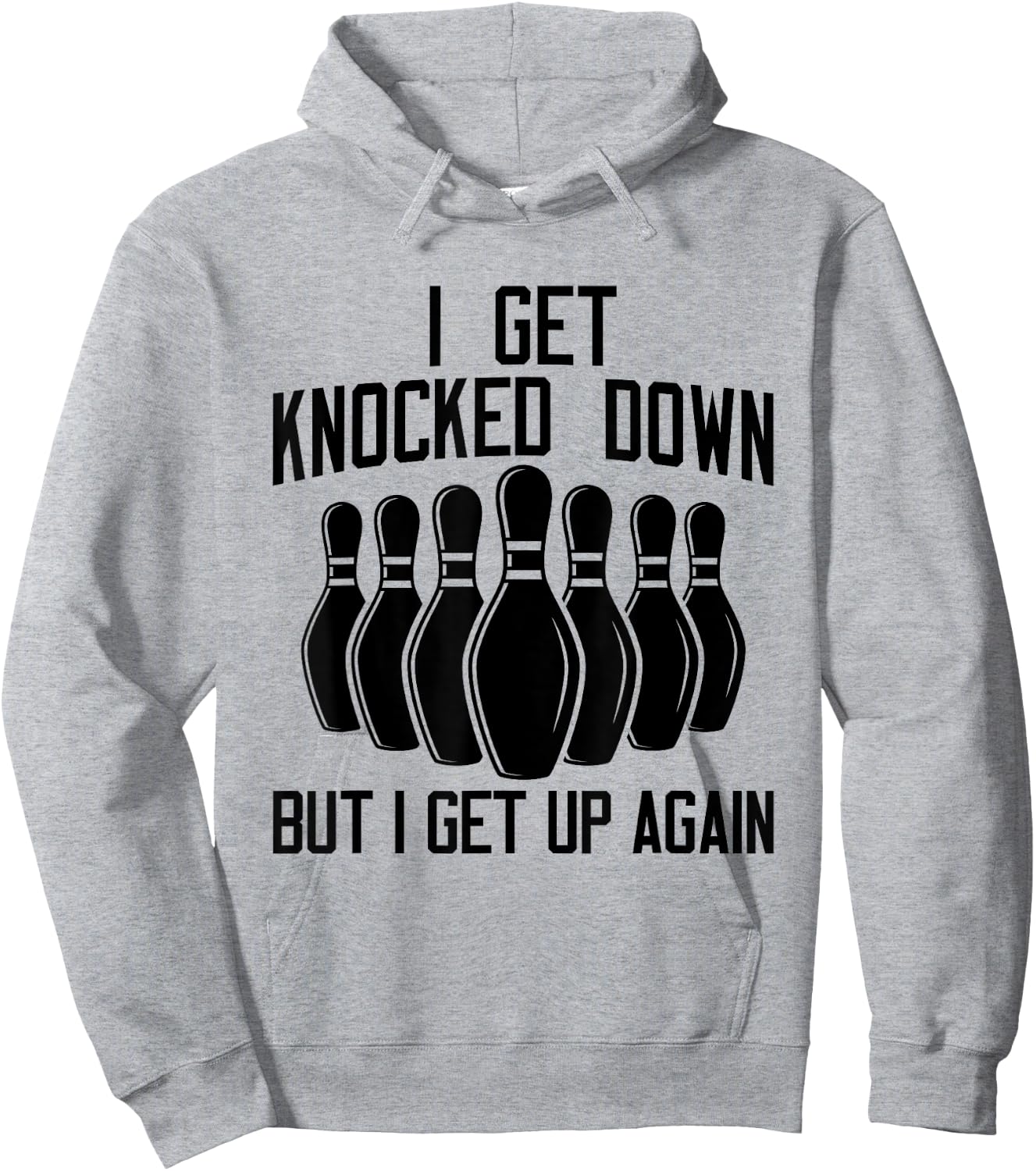 I Get Knocked Down But I Get up Again Funny Bowling Lovers Hoodie - Hoodie | Ash