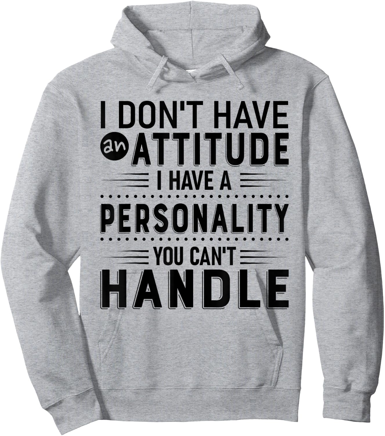I Don't Have Attitude I've Got A Personality You Cant Handle Hoodie - Hoodie | Ash