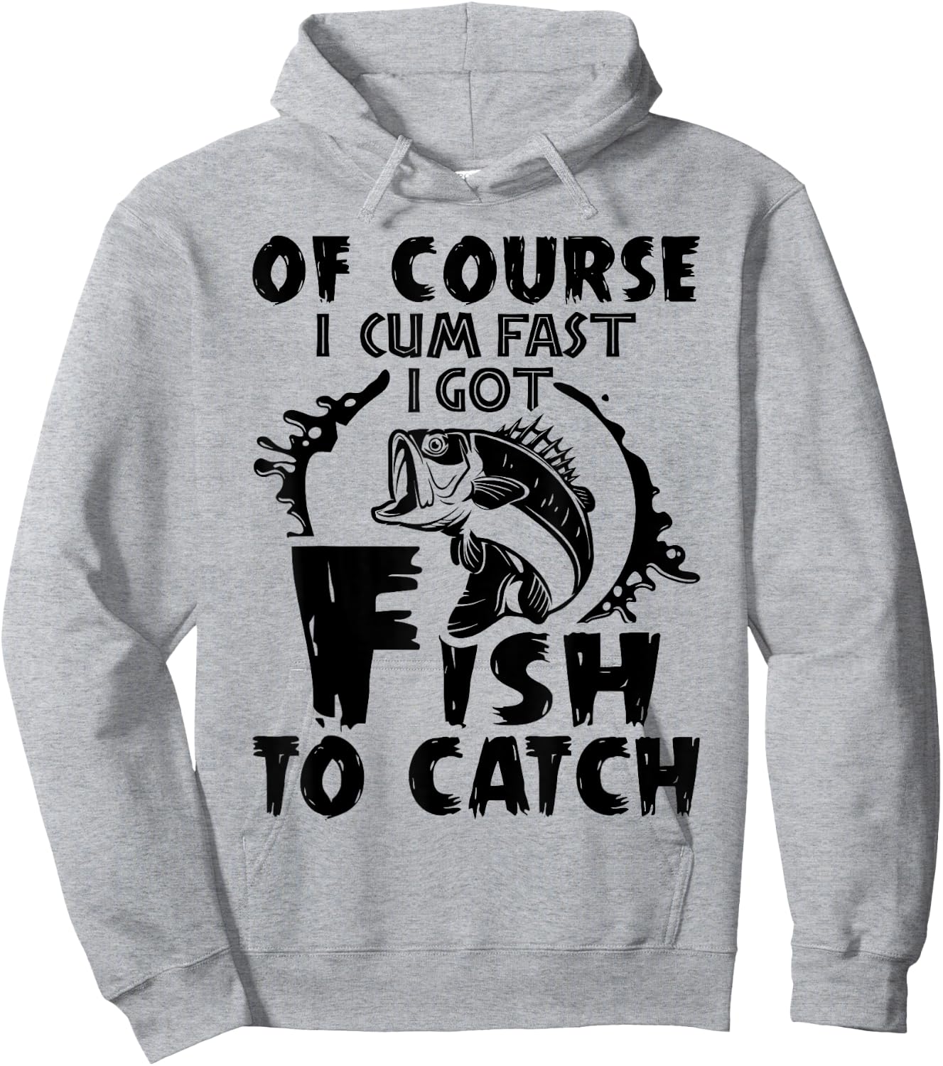 Of Course I Cum Fast I Got Fish To Catch Funny Fishing Gift Hoodie - Hoodie | Ash