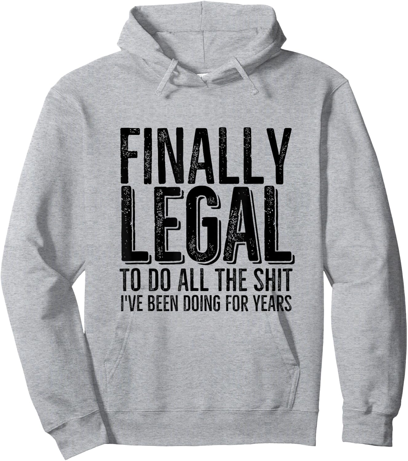 Funny 21st Birthday Finally Legal To Do All The Sh!t Hoodie - Hoodie | Ash