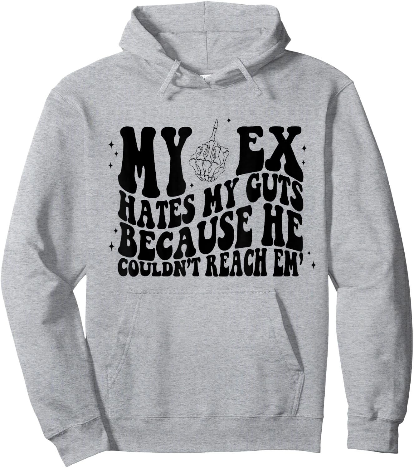 My Ex Hates My Guts Because He Couldn't Reach Em Skeleton Hoodie - Hoodie | Ash