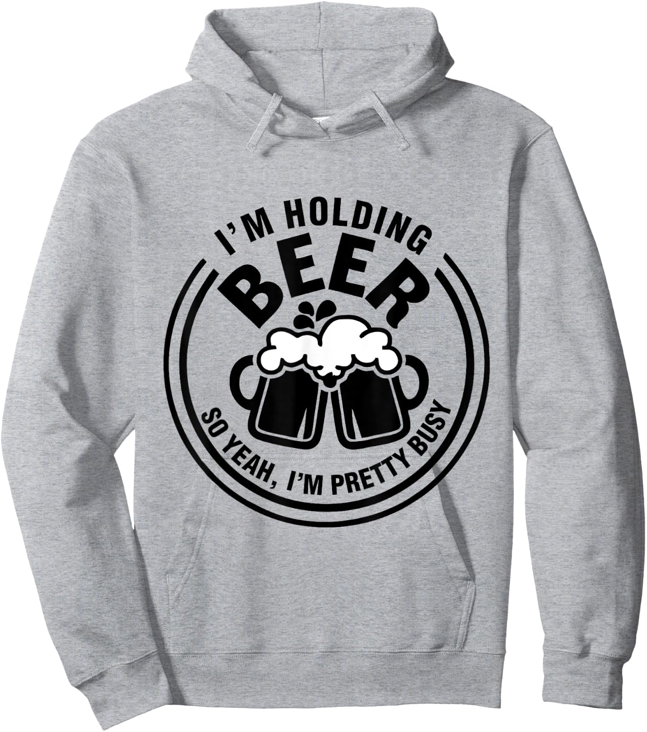 I Am Holding Beer, So Yeah I AM Pretty Busy Hoodie - Hoodie | Ash
