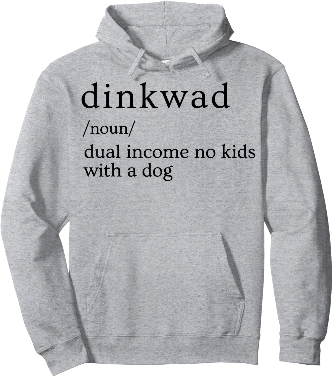 Dinkwad Definition Noun Dual Income No Kids With A Dog Hoodie - Hoodie | Ash
