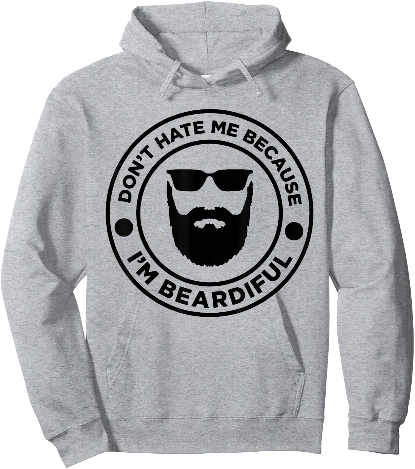 Don't Hate Me Because I'm Beardiful, Beard Lover Hoodie - Hoodie | Ash