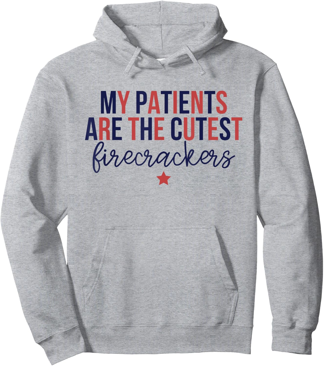 My Patients Are The Cutest Firecrackers, 4th Of July Nurse Hoodie - Hoodie | Ash