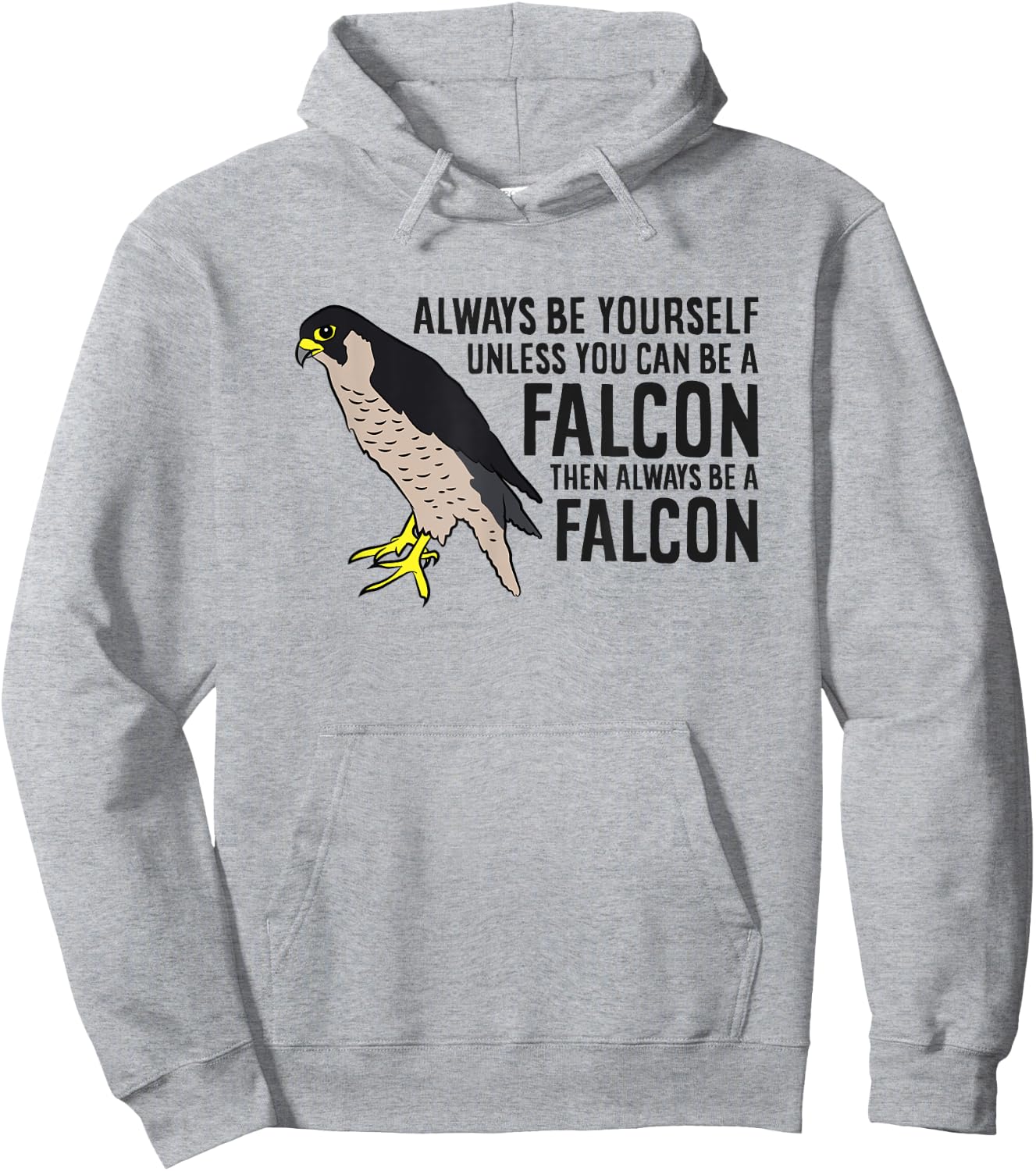 Always Be Yourself Unless You Can Be A Falcon Hoodie - Hoodie | Ash