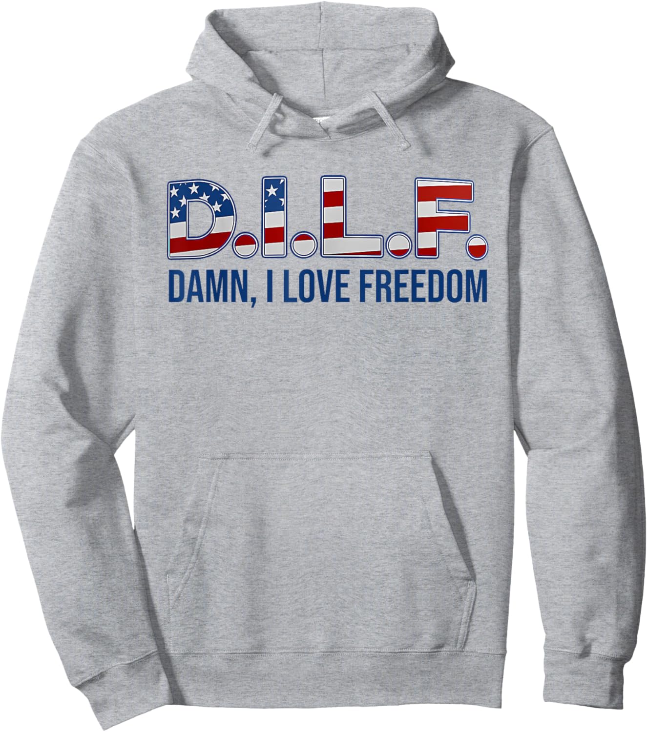 D.I.L.F. DAMN, I LOVE FREEDOM funny design Hoodie - Hoodie | Ash