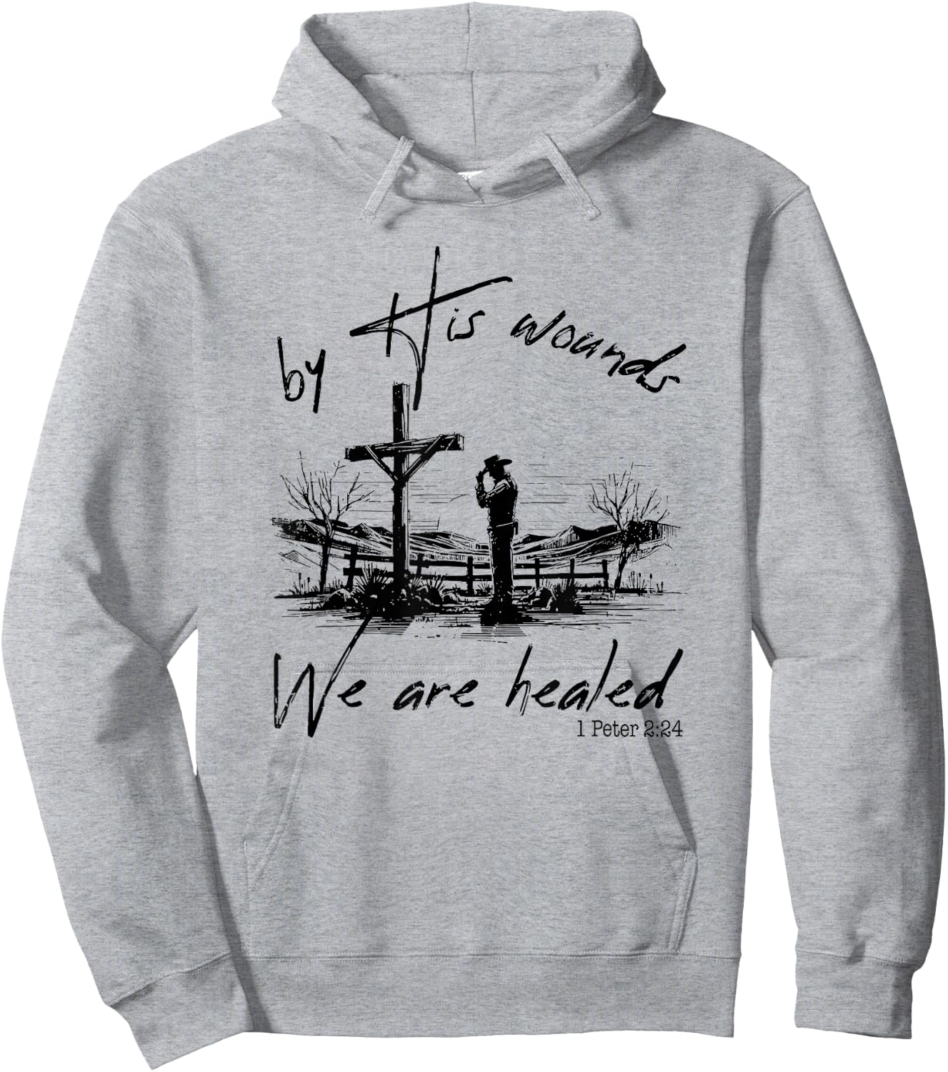 By His Wounds We Are Healed 1 Peter 224, Christian Country Hoodie - Hoodie | Ash