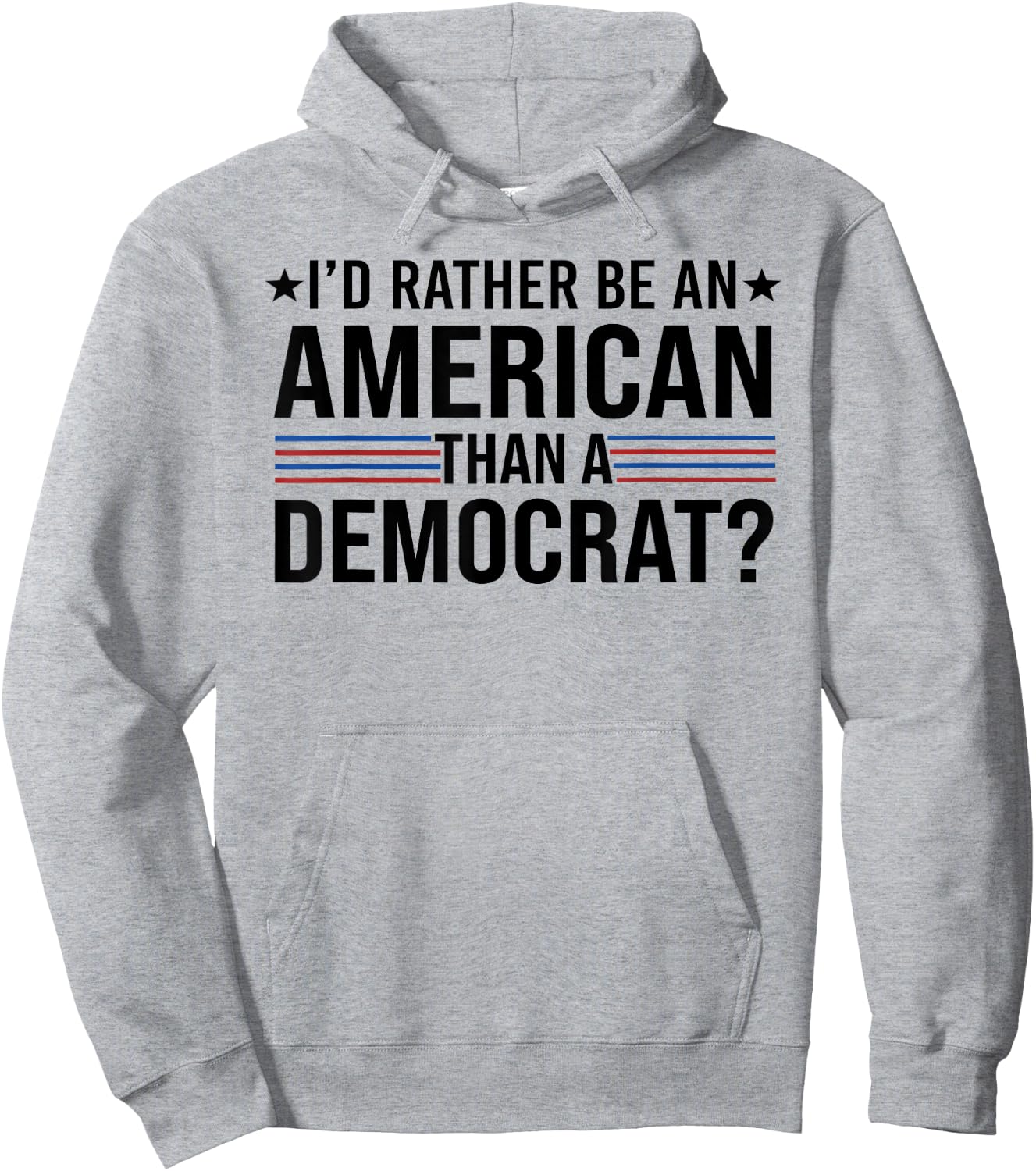 I'd Rather Be An American Than a Democrat Hoodie - Hoodie | Ash