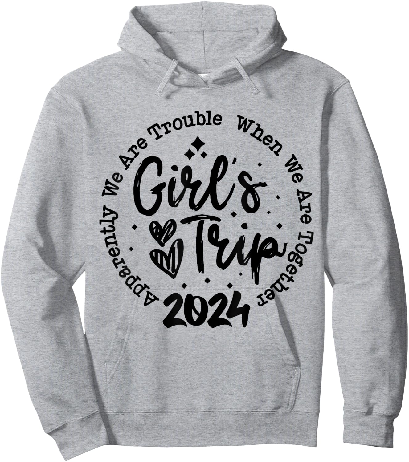 Girls trip 2024 apparently are trouble when we are together Hoodie - Hoodie | Ash