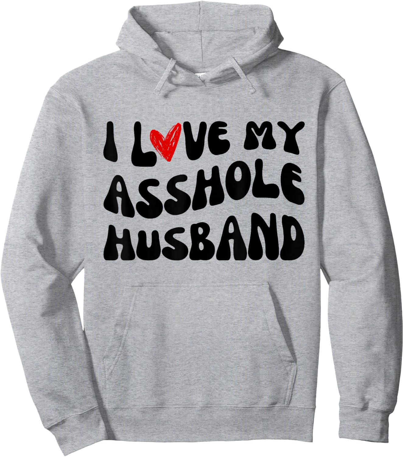 I LOVE MY ASSHOLE HUSBAND Matching Couples SARCASTIC quote Hoodie - Hoodie | Ash