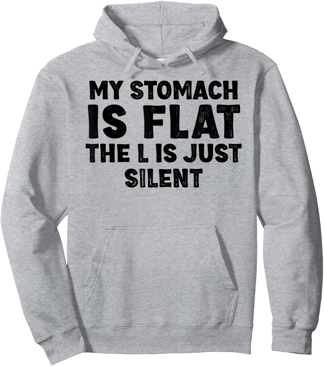 My stomach is flat. The L is just silent Fat Funny Men Women Hoodie - Hoodie | Ash