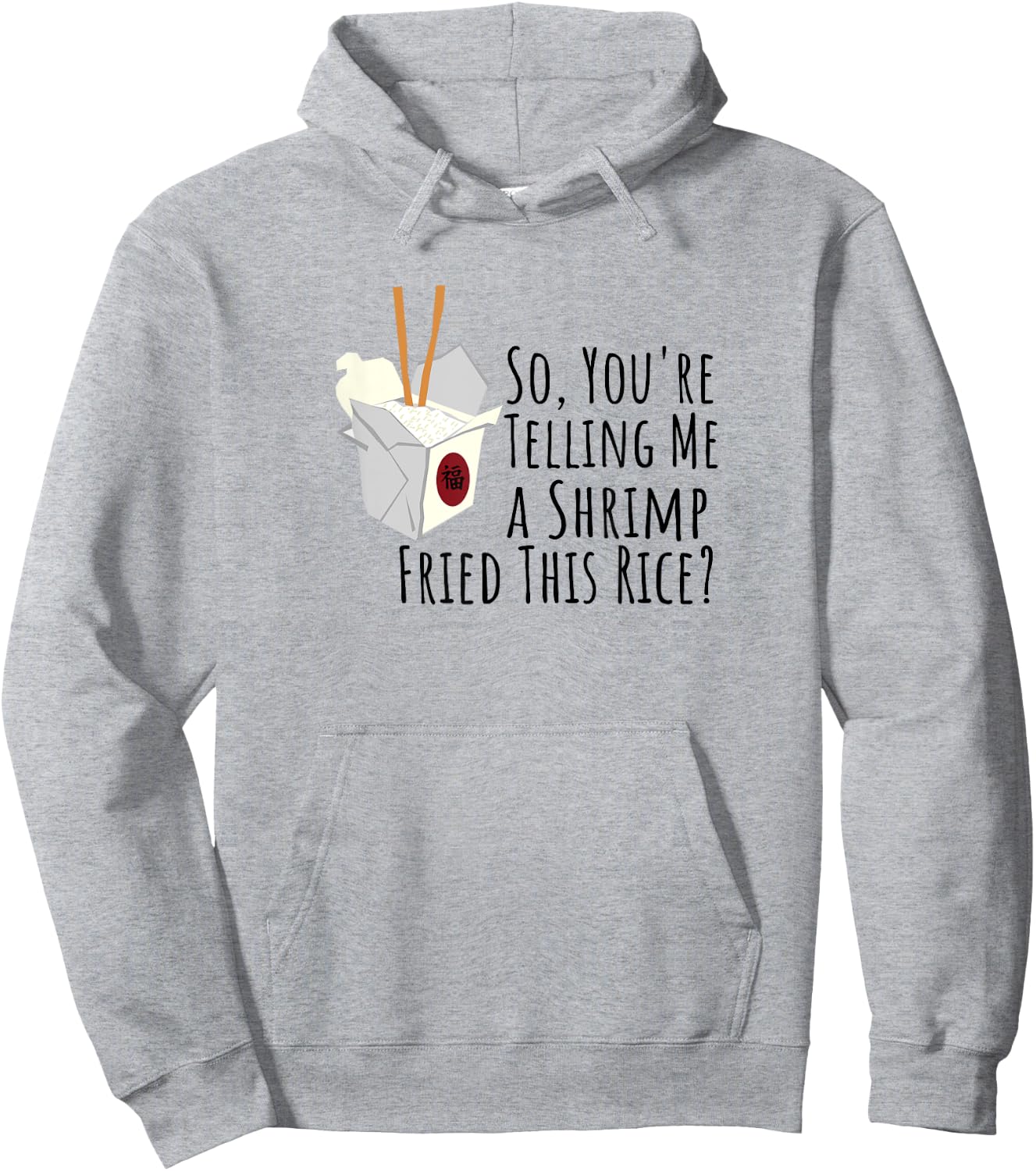 Funny Quote, "So You're Telling Me A Shrimp Fried This Rice" Hoodie - Hoodie | Ash