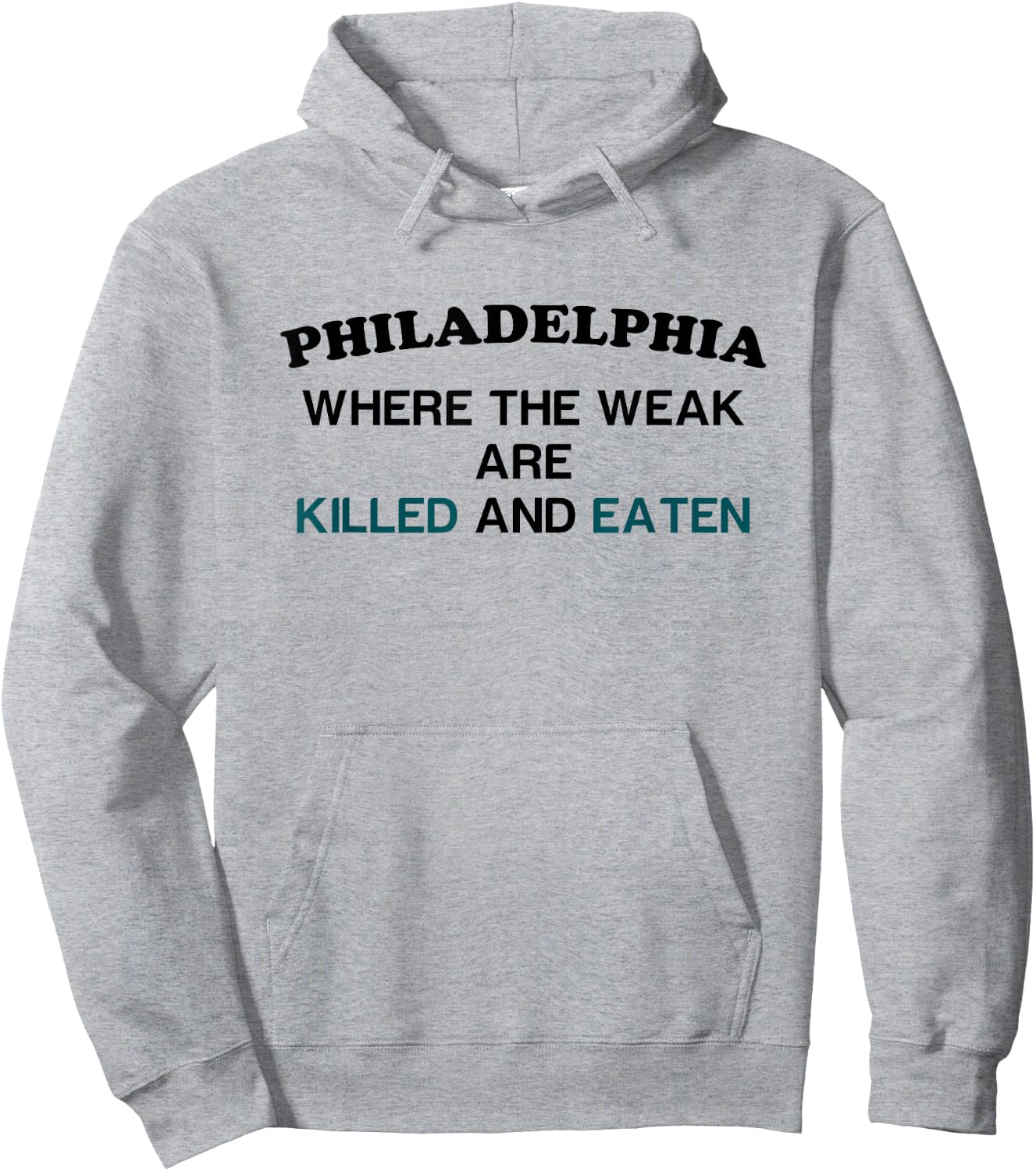 Philadelphia where the weak are killed and eaten Hoodie - Hoodie | Ash