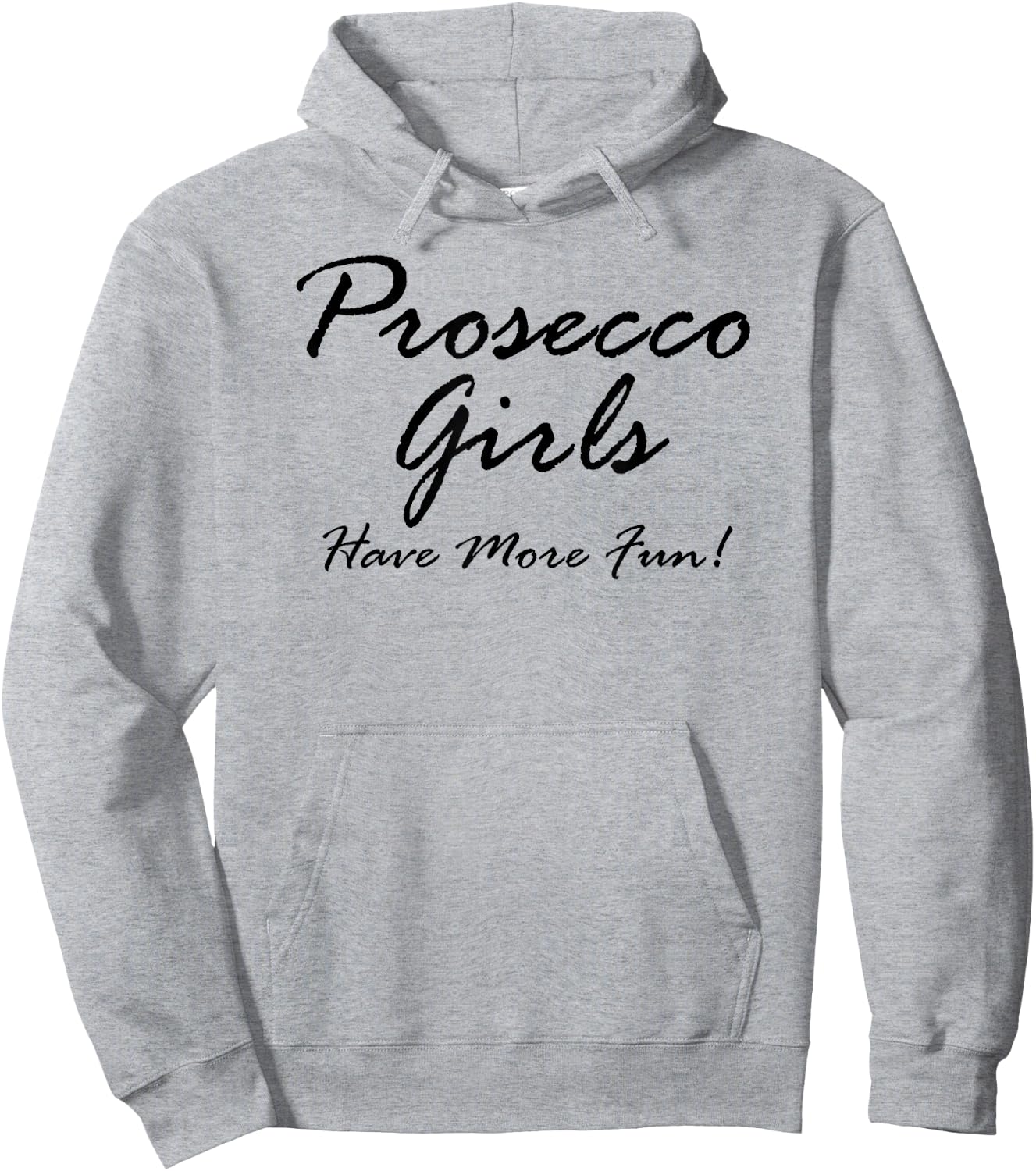 Prosecco Girls Have More Fun! for Prosecco Lovers Hoodie - Hoodie | Ash